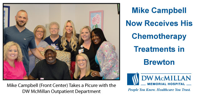 Mike Campbell Receives His Chemotherapy in Brewton 
Thanks to DW McMillan Outpatient DepartmentMike Campbell Receives His Chemotherapy in Brewton 
Thanks to DW McMillan Outpatient Department